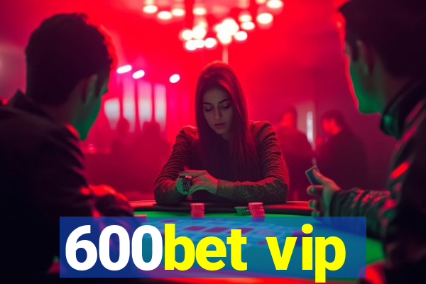 600bet vip